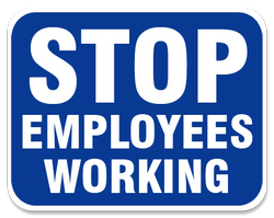 Stop Employees Working Sign Plate