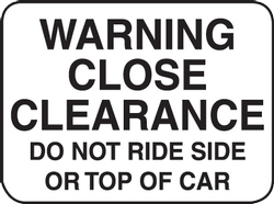 Warning Close Clearance Do Not Ride Side or Top of Car Sign